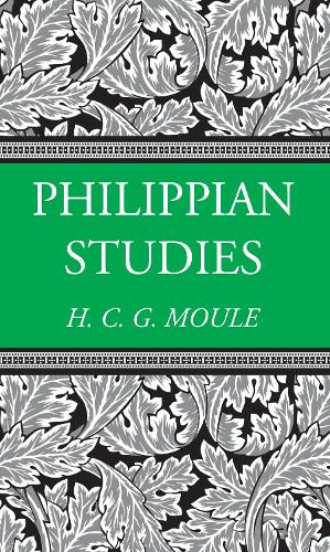 Philippian Studies: (H.C.G. Moule Biblical Library)