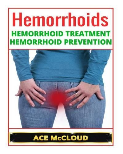 Hemorrhoids: Hemorrhoid Treatment- Hemorrhoid Prevention(English)
