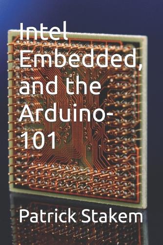 Intel Embedded, and the Arduino-101: (17 Computer Architecture)