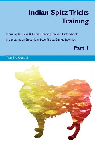 Indian Spitz Tricks Training Indian Spitz Tricks & Games Training Tracker & Workbook. Includes