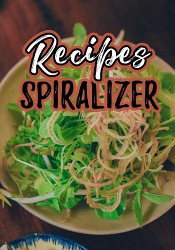 Recipes Spiralizer