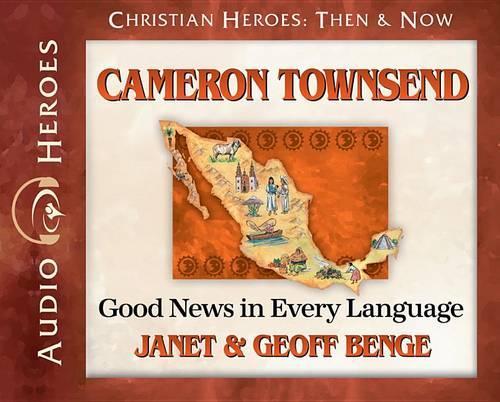 Cameron Townsend: Good News in Every Language(Christian Heroes: Then & Now)