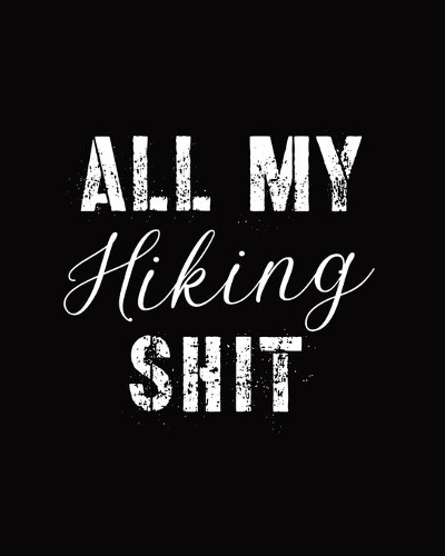 All My Hiking Shit