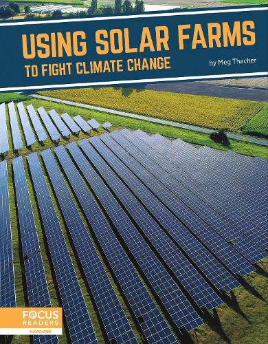 Using Solar Farms to Fight Climate Change: (Fighting Climate Change With Science)
