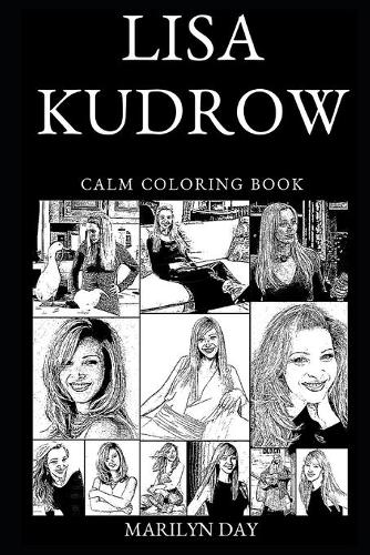 Lisa Kudrow Calm Coloring Book: (0 Lisa Kudrow Calm Coloring Books)