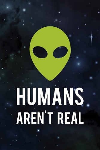 Humans Aren't Real