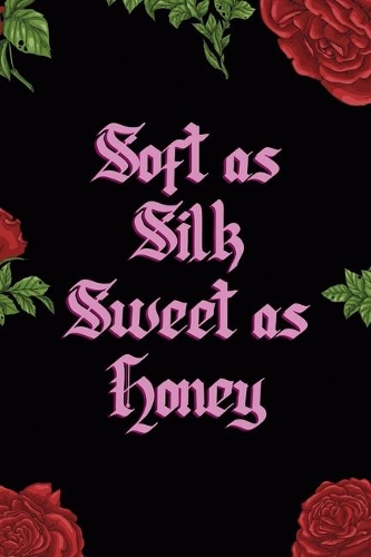 Soft As Silk Sweet As Honey