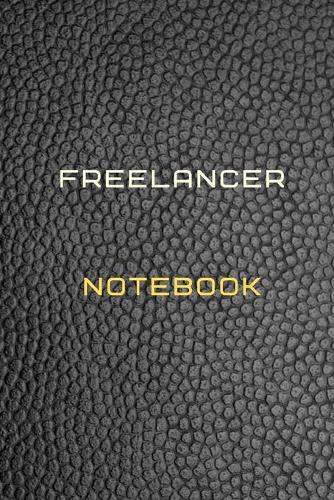 Freelancer Notebook Diary - Log - Journal For Recording job Goals, Daily Activities, & Thoughts, History: Freelancer workbook journal for all types of business, it is the ideal notebook to progress in your project