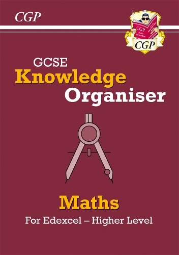 GCSE Maths Edexcel Knowledge Organiser - Higher: (CGP Edexcel GCSE Maths)