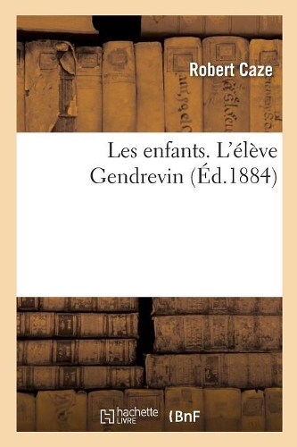 Les Enfants. l'Élève Gendrevin