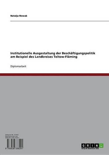 Institutionelle Ausgestaltung Der Beschaftigungspolitik Am Beispiel Des Landkreises Teltow-Flaming