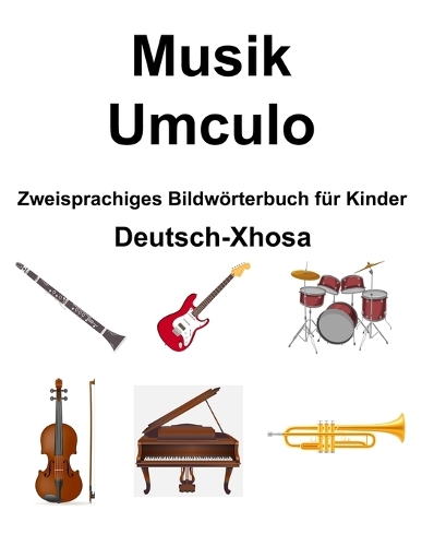 Deutsch-Xhosa Musik / Umculo Zweisprachiges Bildwörterbuch für Kinder