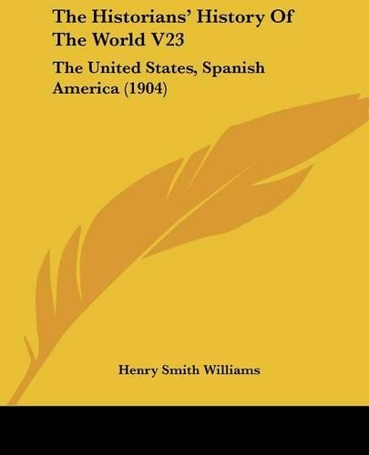 The Historians' History Of The World V23: The United States, Spanish America (1904)(English)