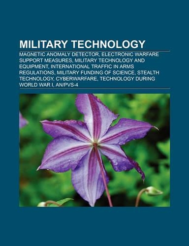 Military Technology: Magnetic Anomaly Detector, Electronic Warfare Support Measures, International Traffic in Arms Regulations, Cyberwarfare(English)