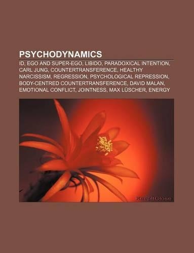 Psychodynamics: Id, Ego and Super-Ego, Libido, Paradoxical Intention, Carl Jung, Countertransference, Healthy Narcissism, Regression(English)
