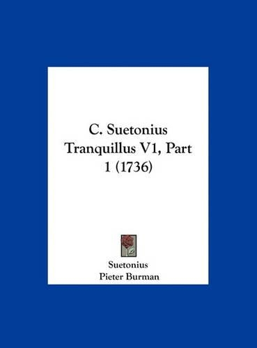 C. Suetonius Tranquillus V1, Part 1 (1736)