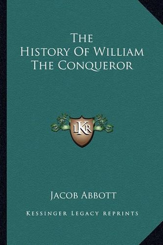 The History Of William The Conqueror: (English)