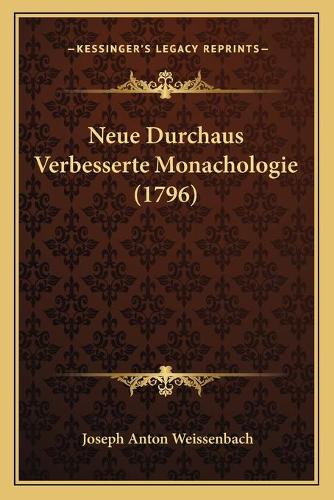 Neue Durchaus Verbesserte Monachologie (1796): (German)