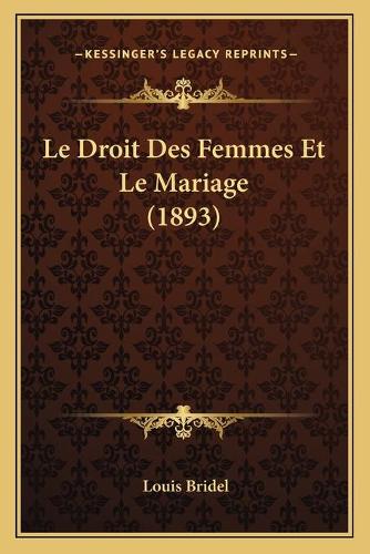 Le Droit Des Femmes Et Le Mariage (1893)