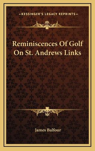 Reminiscences Of Golf On St. Andrews Links: (English)