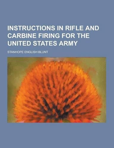 Instructions in Rifle and Carbine Firing for the United States Army