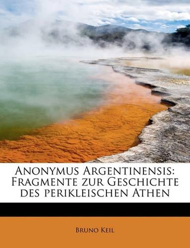 Anonymus Argentinensis: Fragmente Zur Geschichte Des Perikleischen Athen(English)
