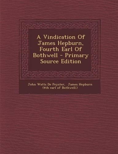 A Vindication of James Hepburn, Fourth Earl of Bothwell: (Afrikaans)