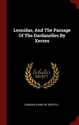 Leonidas, and the Passage of the Dardanelles by Xerxes