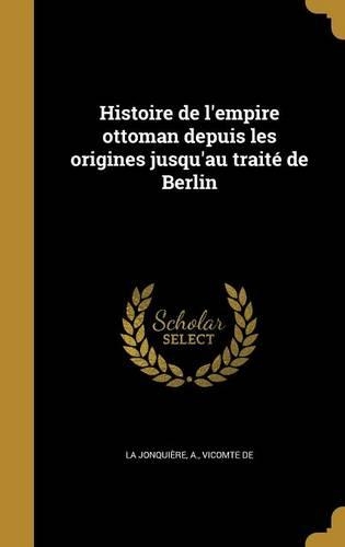 Histoire de l'empire ottoman depuis les origines jusqu'au traité de Berlin