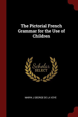 The Pictorial French Grammar for the Use of Children