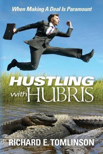 Hustling With Hubris: When Making A Deal Is Paramount