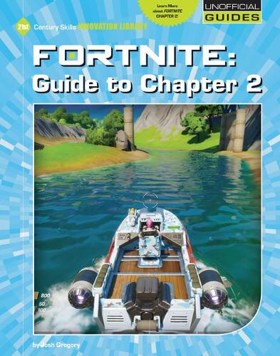 Fortnite: Guide to Chapter 2: (21st Century Skills Innovation Library: Unofficial Guides Junior)
