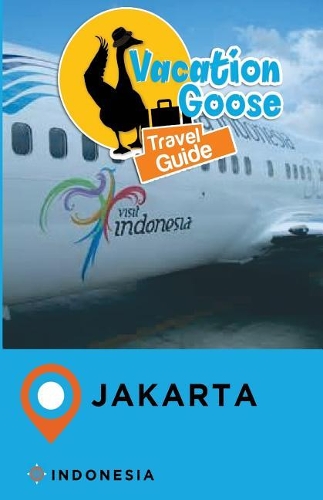 Vacation Goose Travel Guide Jakarta Indonesia