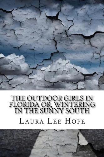 The Outdoor Girls in Florida Or, Wintering in the Sunny South