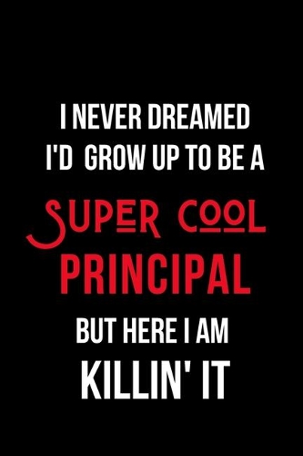 I Never Dreamed I'd Grow Up to Be a Super Cool Principal But Here I am Killin' It