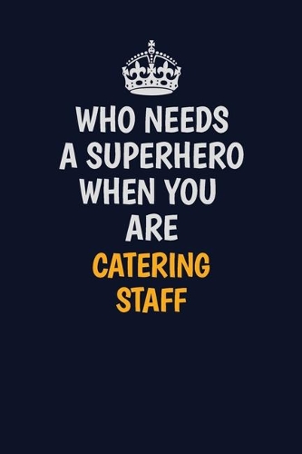 Who Needs A Superhero When You Are Catering Staff
