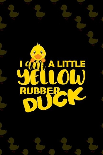 I Am A Little Yellow Rubber Duck
