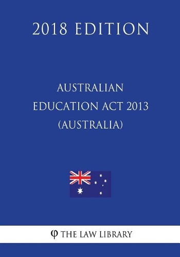 Australian Education Act 2013 (Australia) (2018 Edition)