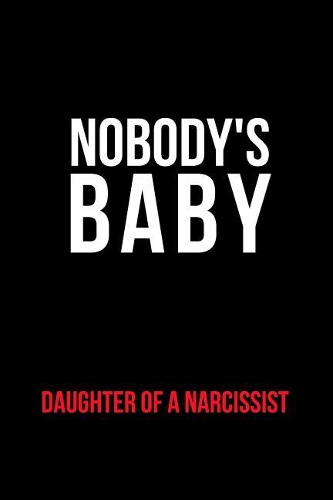 Nobody's Baby Daughter of a Narcissist: Blank Line Journal
