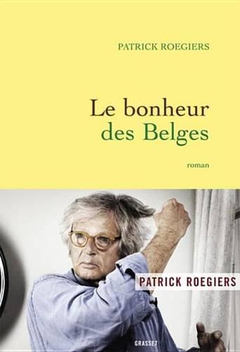 Le Bonheur Des Belges: Roman