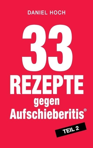 33 Rezepte gegen Aufschieberitis Teil 2