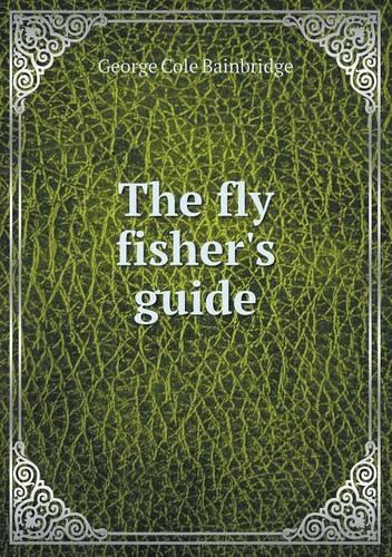 The fly fisher's guide