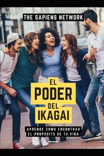 El Poder Del Ikigai - Aprende Como Encontrar El Proposito De Tu Vida