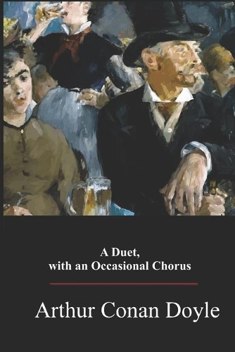 A Duet, with an Occasional Chorus