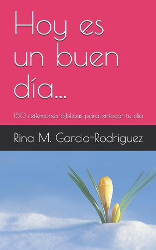 Hoy es un buen día...: 150 meditaciones breves para enfocar y celebrar cada día