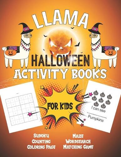 Llama Halloween activity books for kids: 70 funny educational activities for kids Counting Matching Game Coloring Page Sudoku Word search Maze