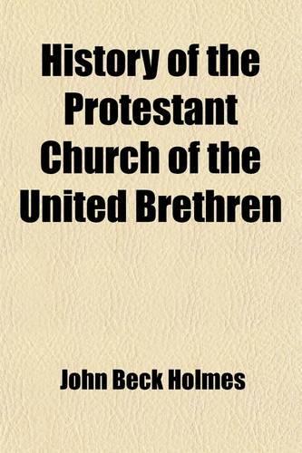 History of the Protestant Church of the United Brethren (Volume 1)