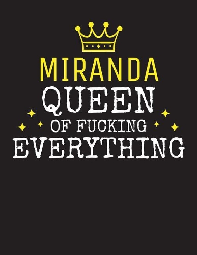 MIRANDA - Queen Of Fucking Everything: Blank Quote Composition Notebook College Ruled Name Personalized for Women. Writing Accessories and gift for mom, wife, girlfriend, daugther, sister