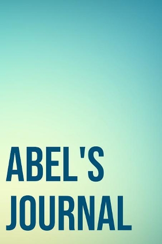 Abel's Journal: 110-Page Blank Personalized Journal Gift Idea For Abel