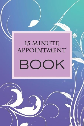 15 Minute Appointment Book: 15 Minute Appointment Book